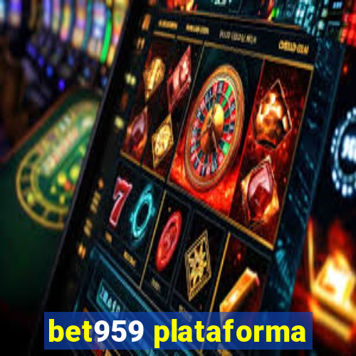 bet959 plataforma