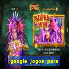 google jogos para ganhar dinheiro