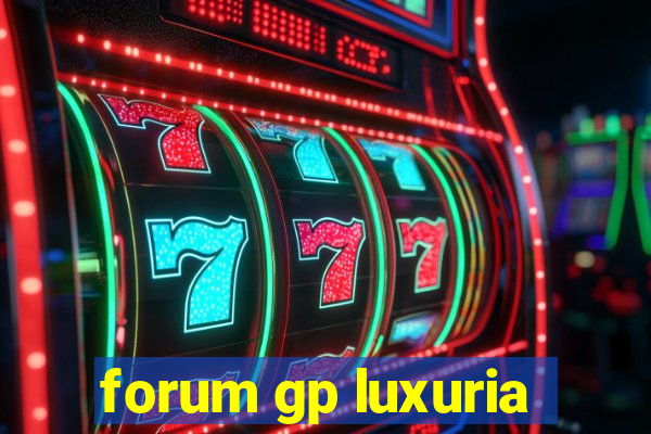 forum gp luxuria