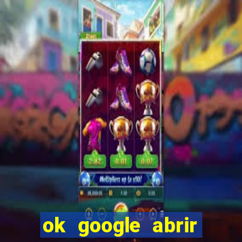 ok google abrir jogo de c****