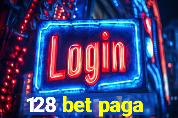 128 bet paga