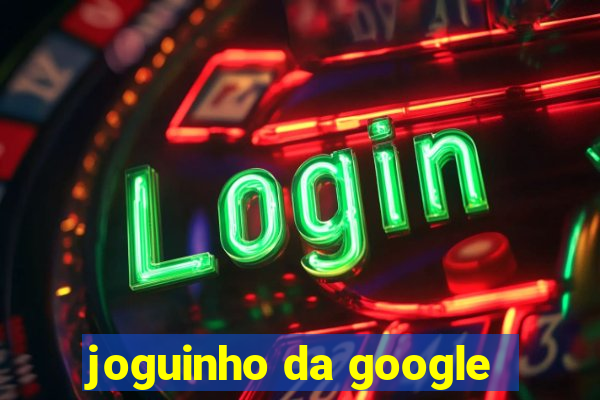 joguinho da google