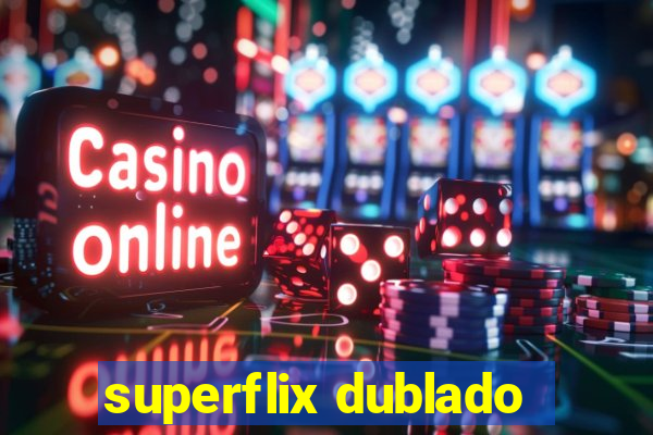 superflix dublado