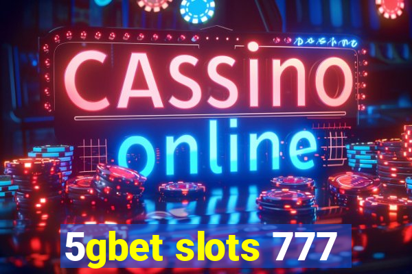 5gbet slots 777