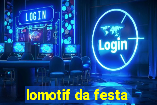 lomotif da festa