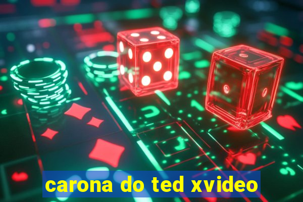 carona do ted xvideo