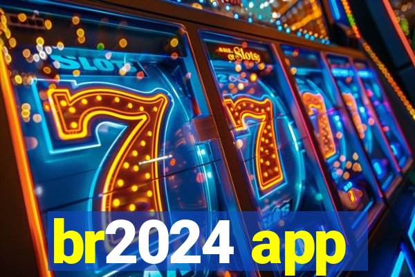 br2024 app