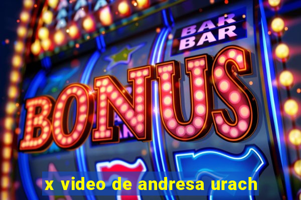 x video de andresa urach