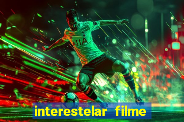 interestelar filme completo dublado google drive interestelar filme