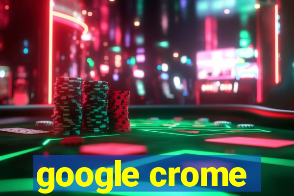 google crome