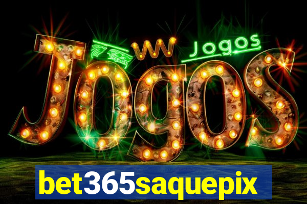 bet365saquepix