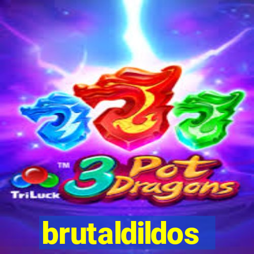 brutaldildos