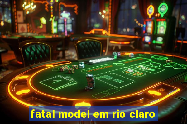 fatal model em rio claro