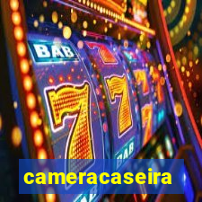 cameracaseira