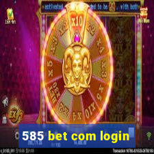 585 bet com login