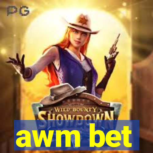 awm bet