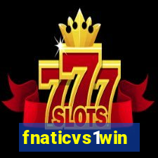 fnaticvs1win