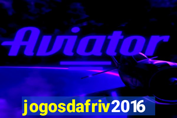 jogosdafriv2016